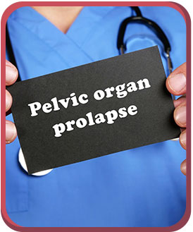 Pelvic Organ Prolapse Near Me in Arcadia, and Glendale CA - The OB-Gyn and Incontinence Center